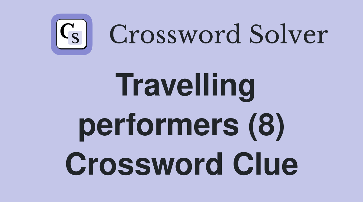 Travelling performers (8) Crossword Clue