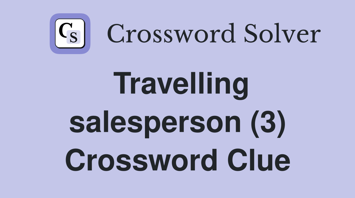 Travelling salesperson (3) Crossword Clue