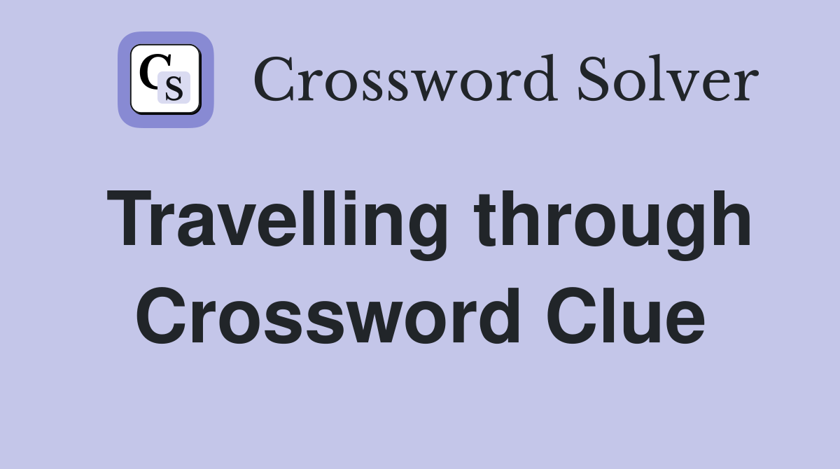 Travelling through Crossword Clue