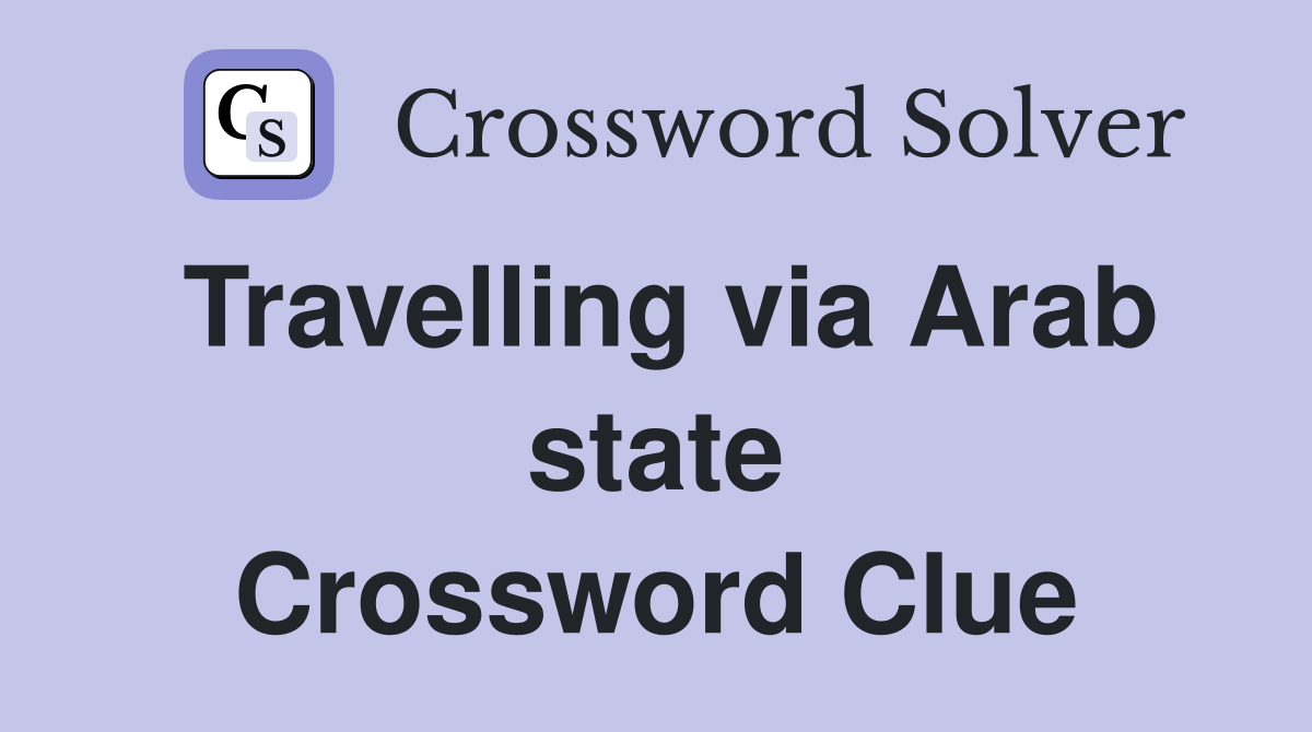 Travelling via Arab state Crossword Clue