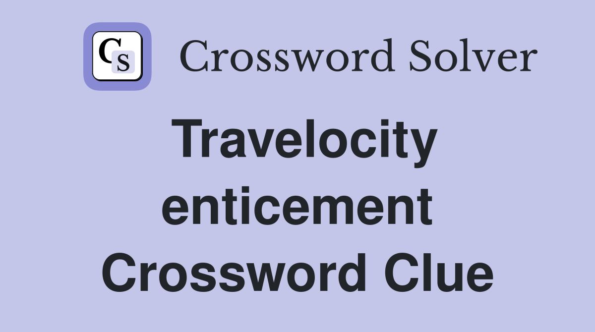 Travelocity enticement Crossword Clue