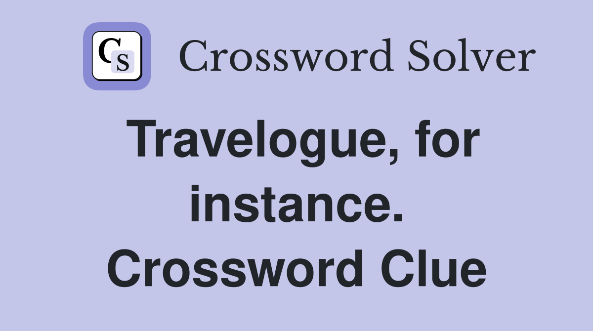 Travelogue, for instance. Crossword Clue