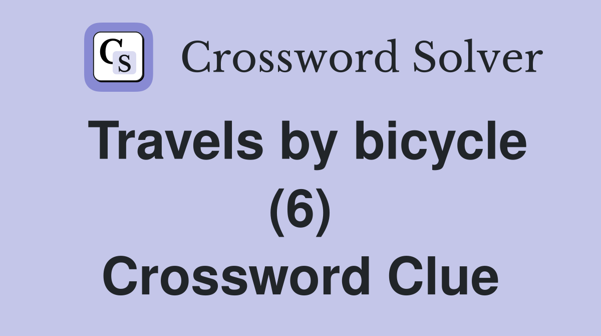 Travels by bicycle (6) Crossword Clue