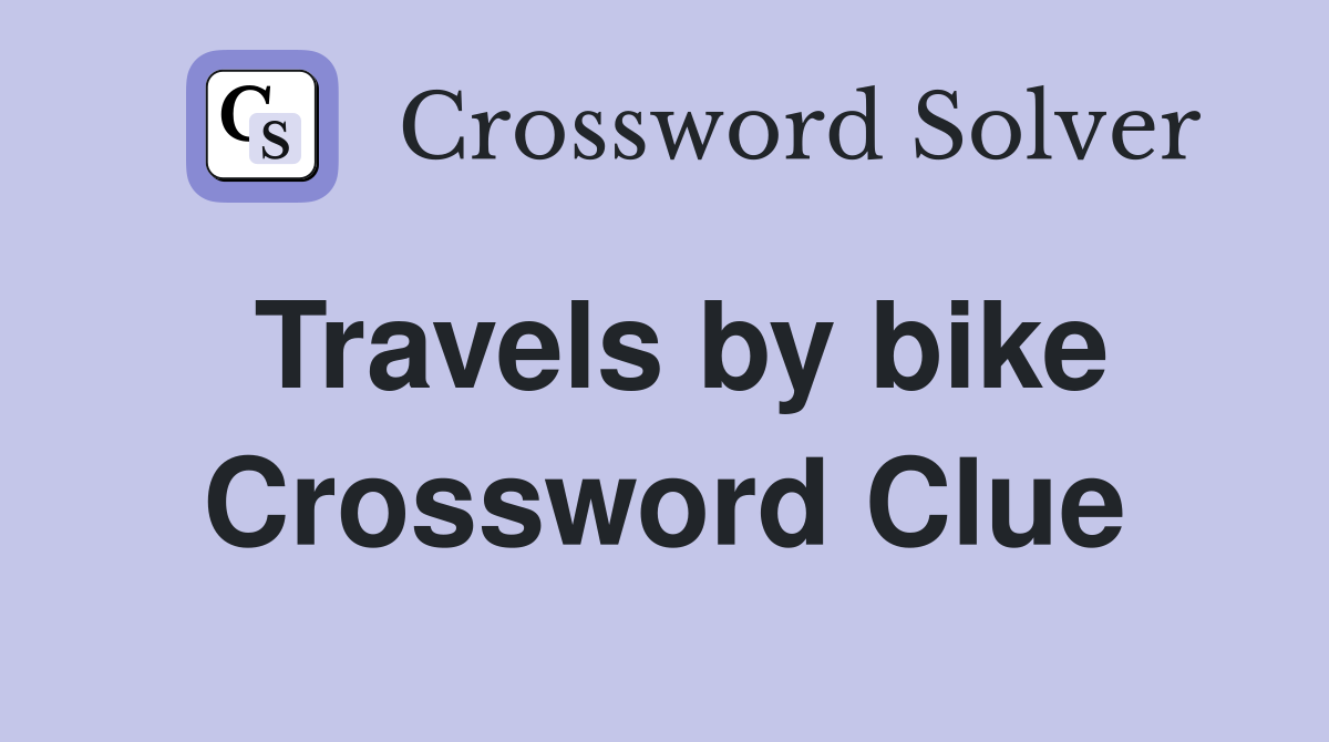 Travels by bike Crossword Clue