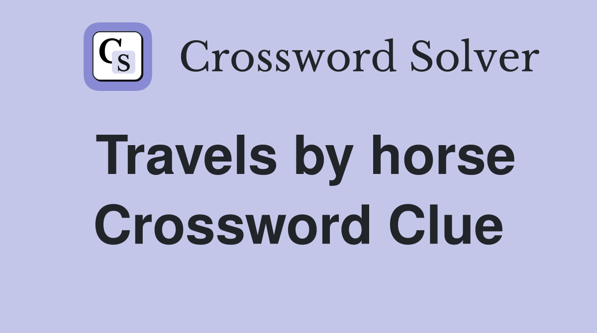 Travels by horse Crossword Clue