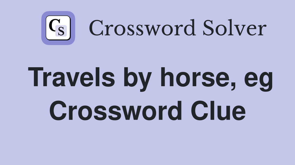 Travels by horse, eg Crossword Clue