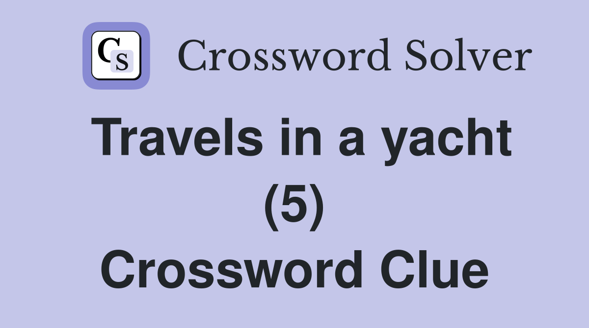 Travels in a yacht (5) Crossword Clue