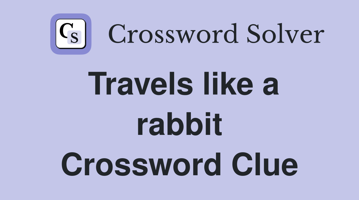 Travels like a rabbit Crossword Clue