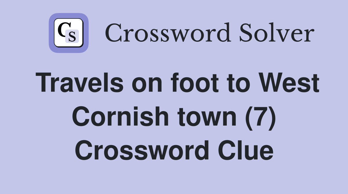 Travels on foot to West Cornish town (7) Crossword Clue