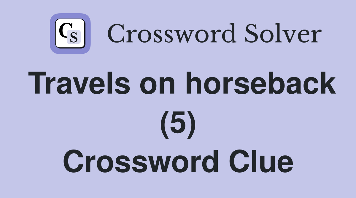 Travels on horseback (5) Crossword Clue