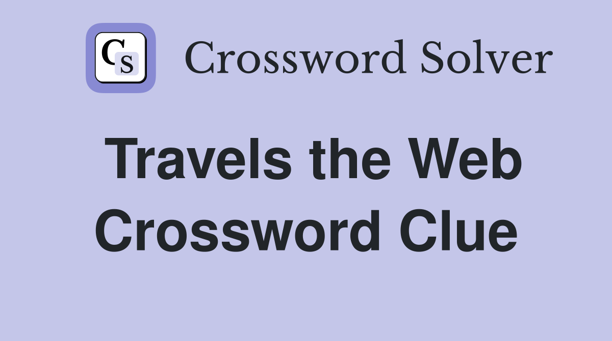 Travels the Web Crossword Clue