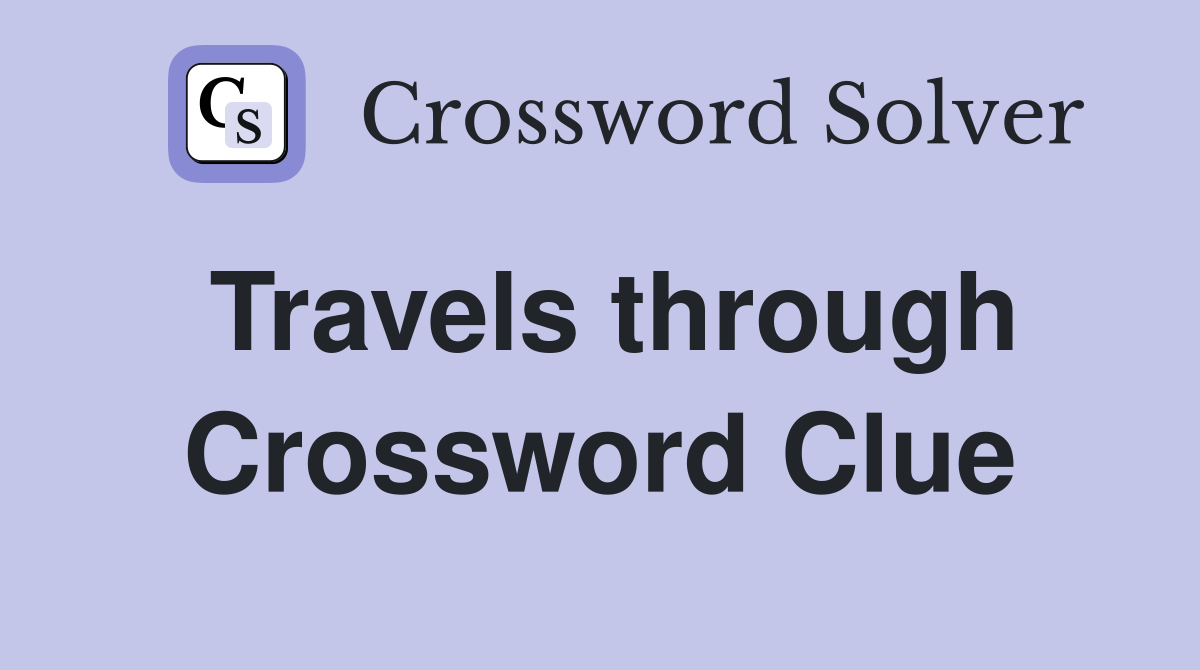 Travels through Crossword Clue