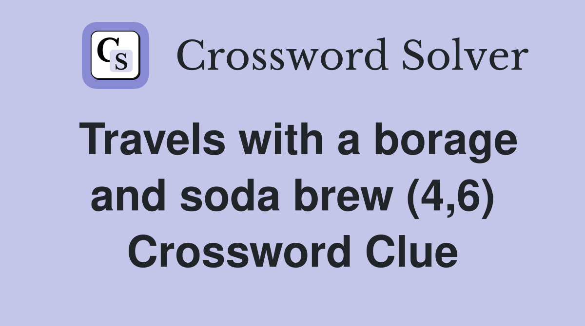 Travels with a borage and soda brew (4,6) Crossword Clue