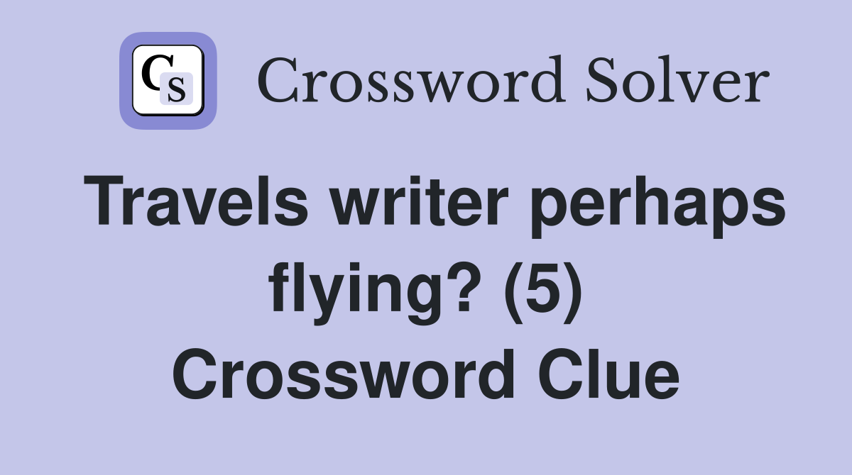Travels writer perhaps flying? (5) Crossword Clue