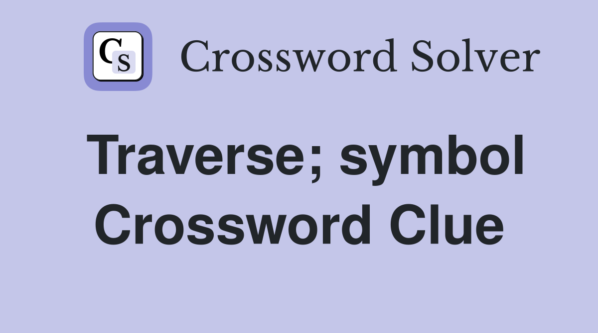 Traverse; symbol Crossword Clue