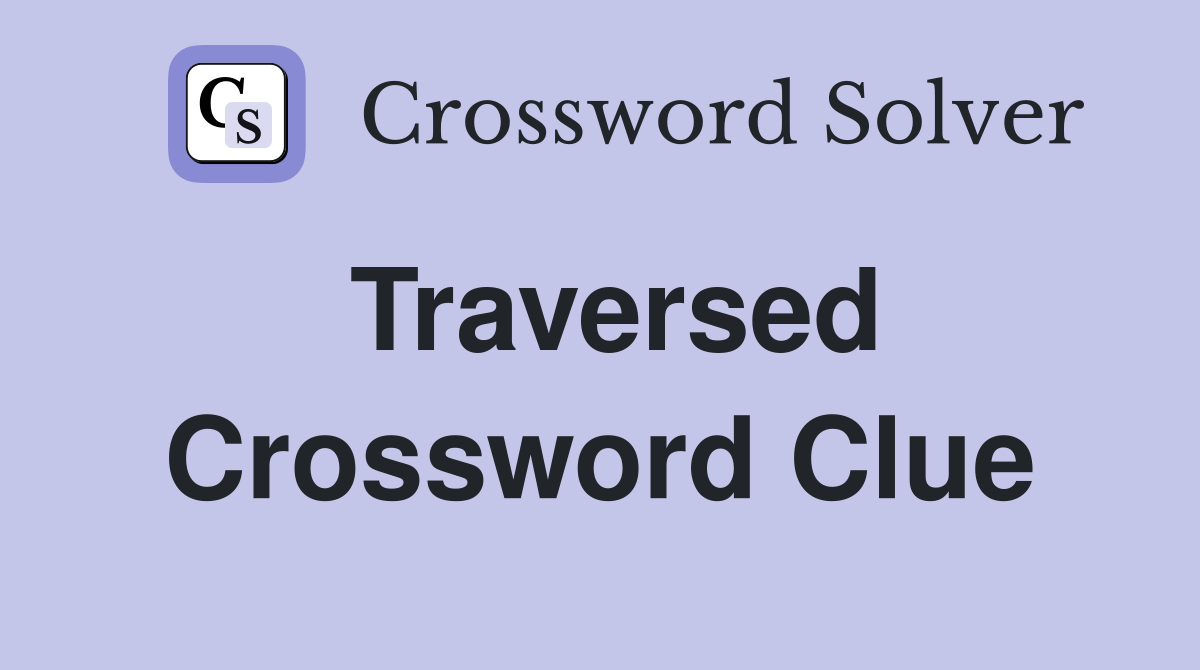 Traversed Crossword Clue