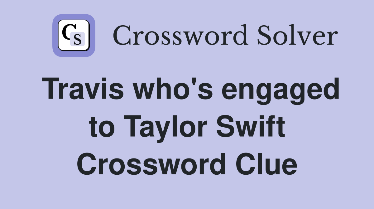 Travis who's engaged to Taylor Swift Crossword Clue