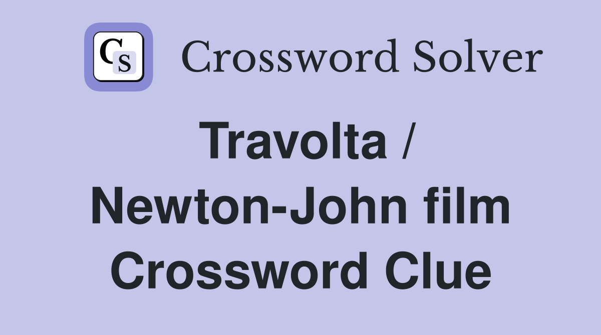 Travolta / Newton-John film Crossword Clue