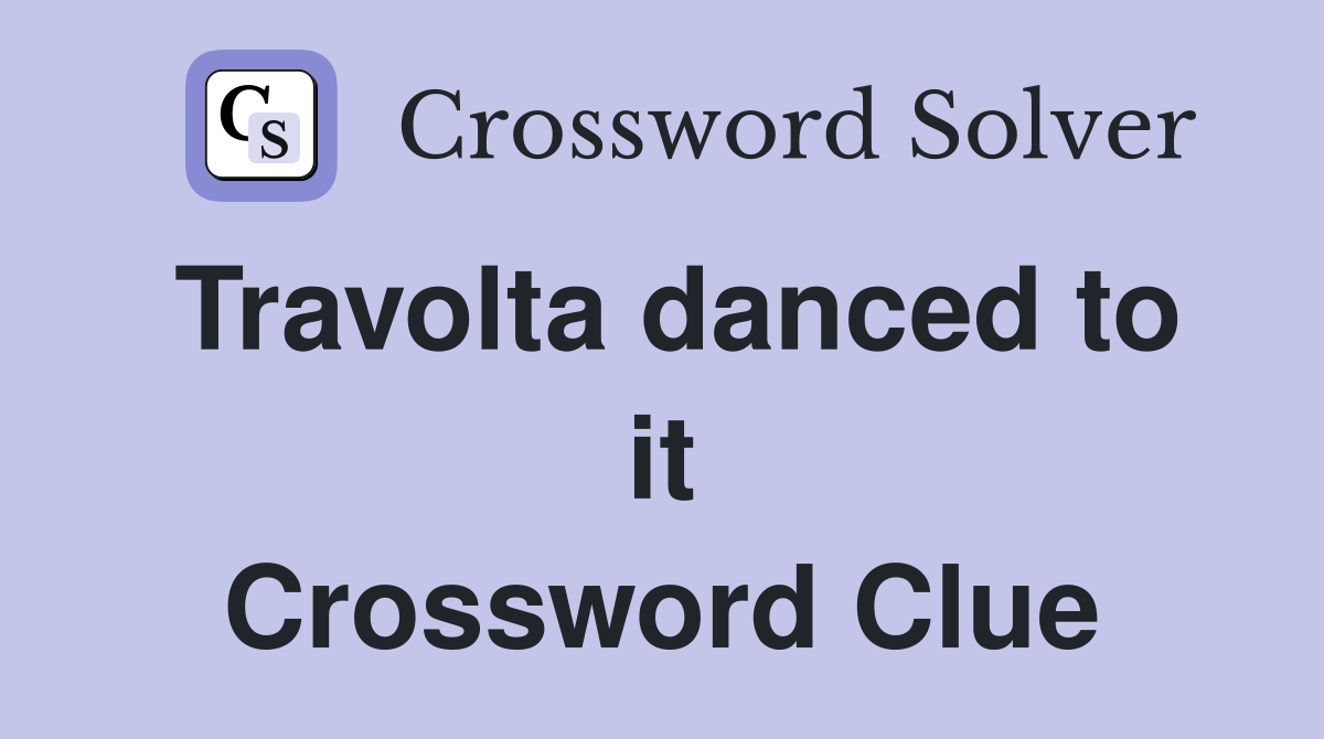 Travolta danced to it Crossword Clue