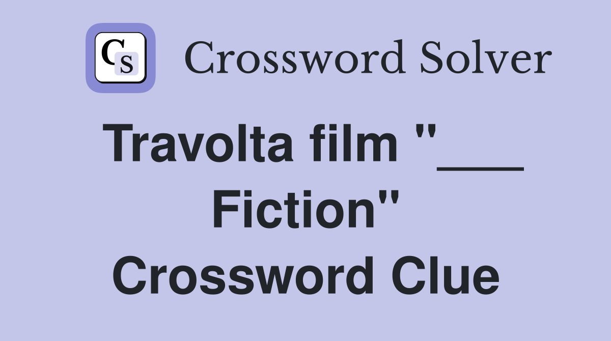 Travolta film "___ Fiction" Crossword Clue