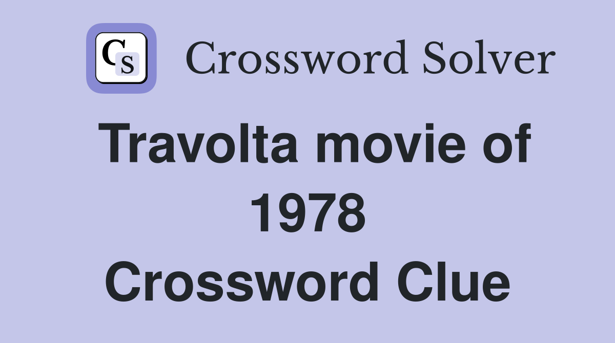 Travolta movie of 1978 Crossword Clue