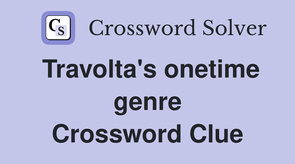 Travolta's onetime genre Crossword Clue