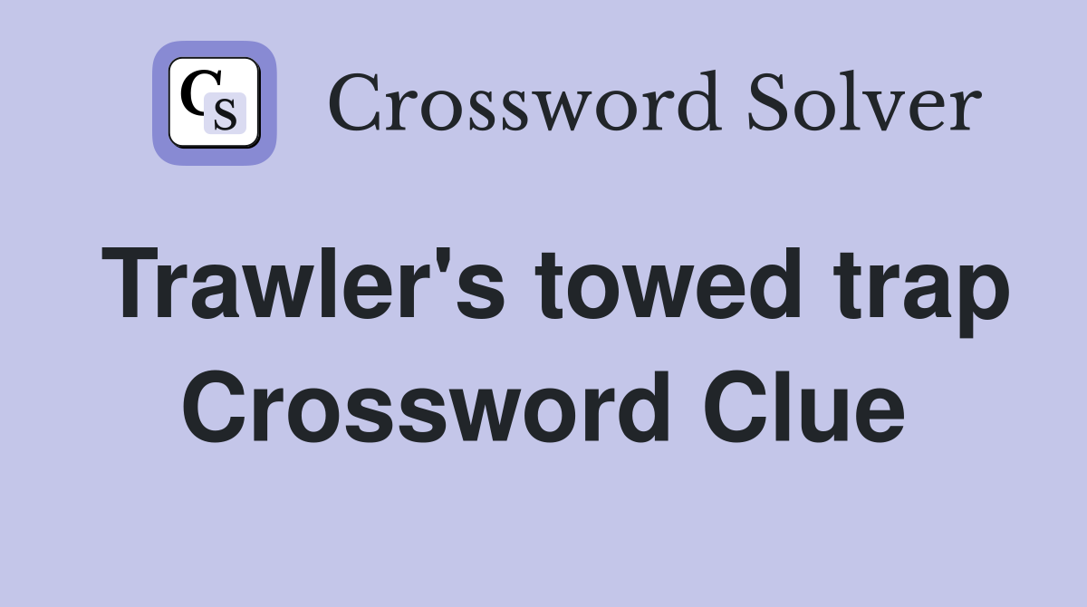 Trawler's towed trap Crossword Clue