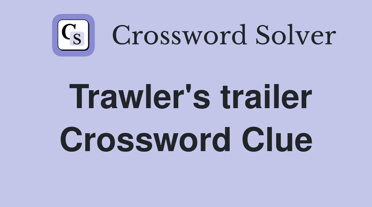 Trawler's trailer Crossword Clue
