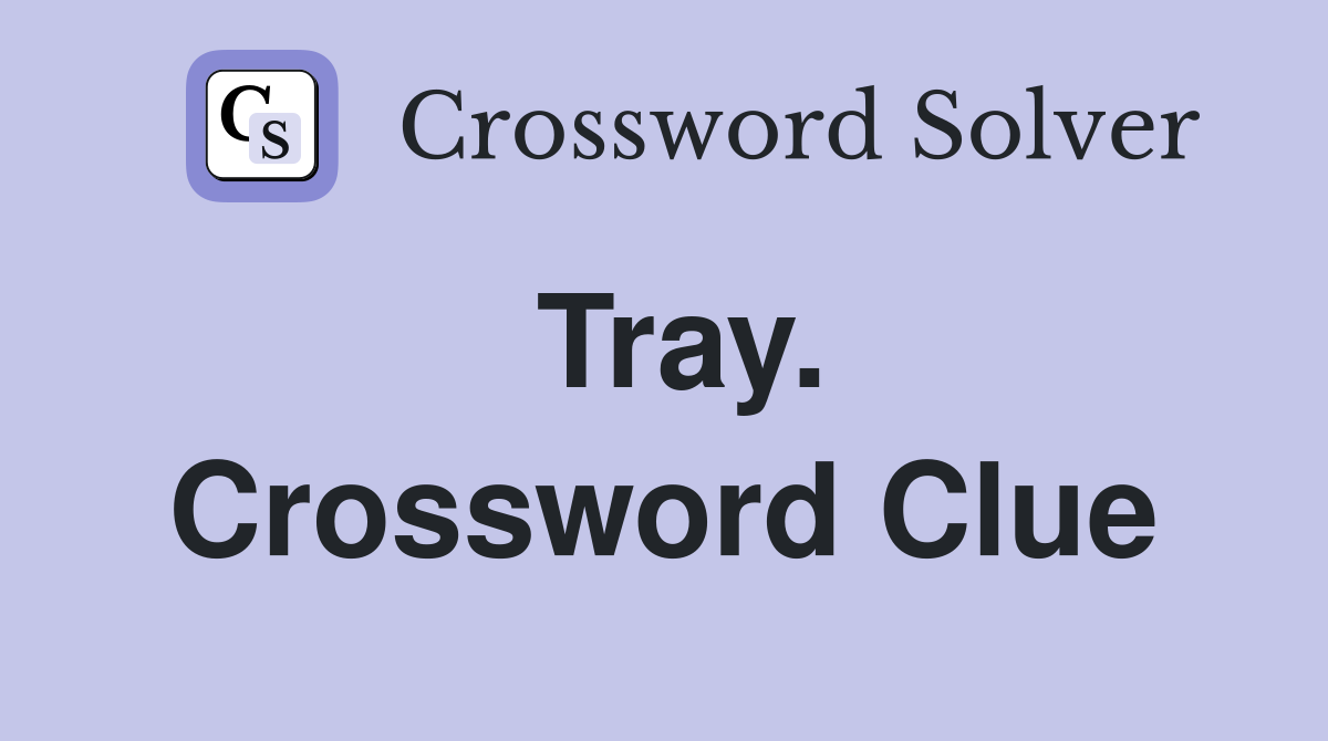 Tray. Crossword Clue