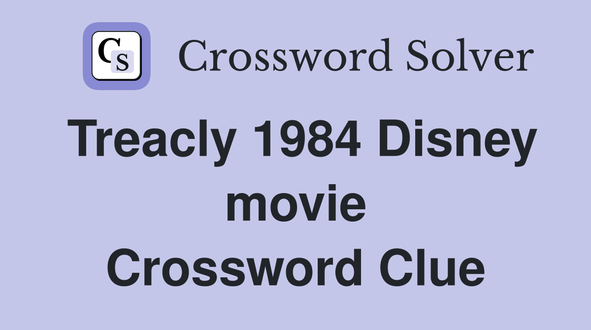 Treacly 1984 Disney movie Crossword Clue