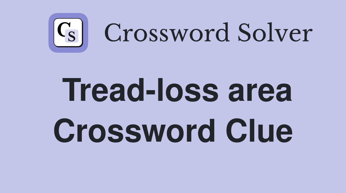 Tread-loss area Crossword Clue