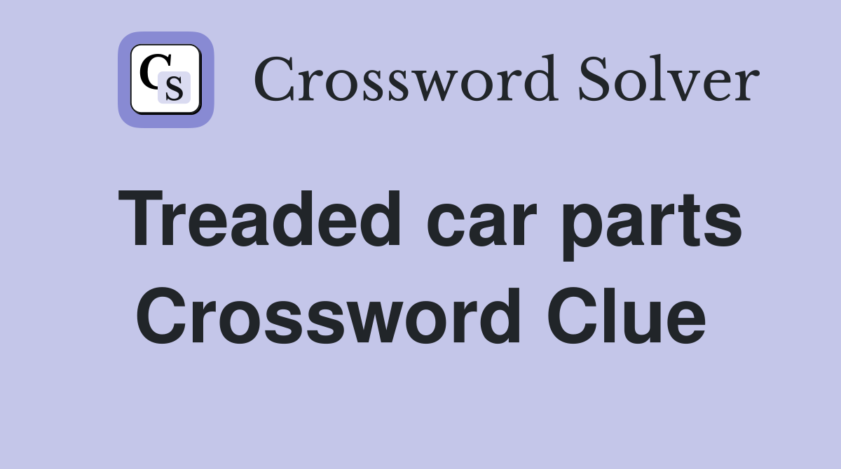 Treaded car parts Crossword Clue