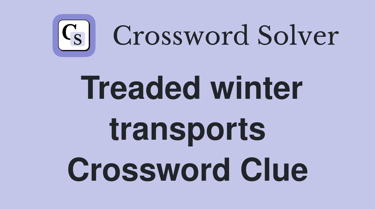 Treaded winter transports Crossword Clue