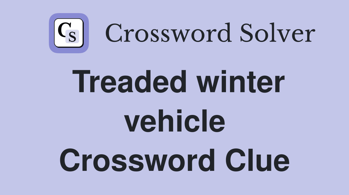 Treaded winter vehicle Crossword Clue