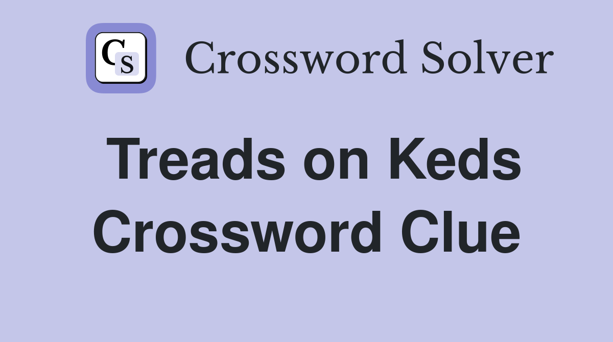 Treads on Keds Crossword Clue
