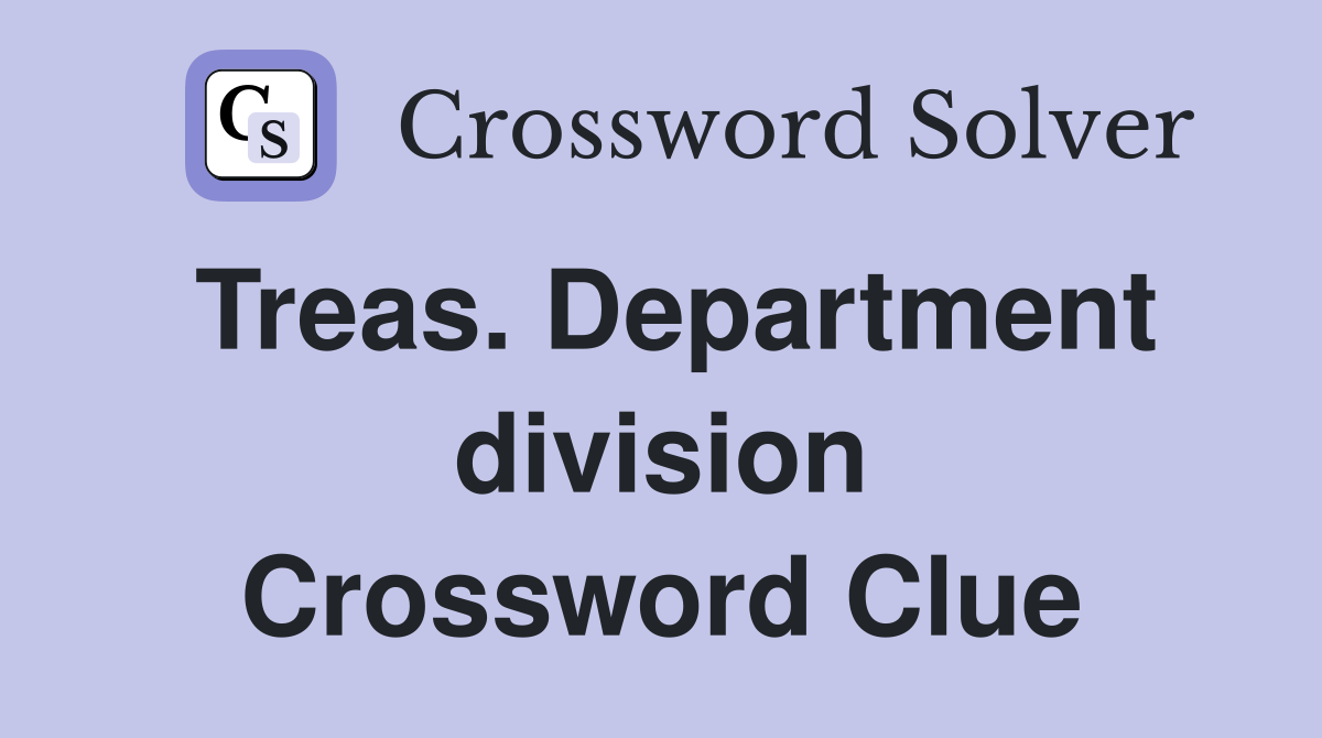 Treas. Department division Crossword Clue
