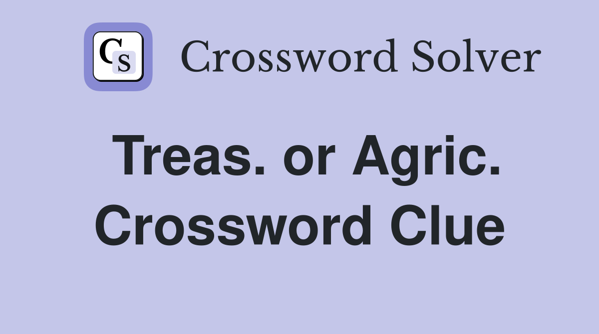 Treas. or Agric. Crossword Clue
