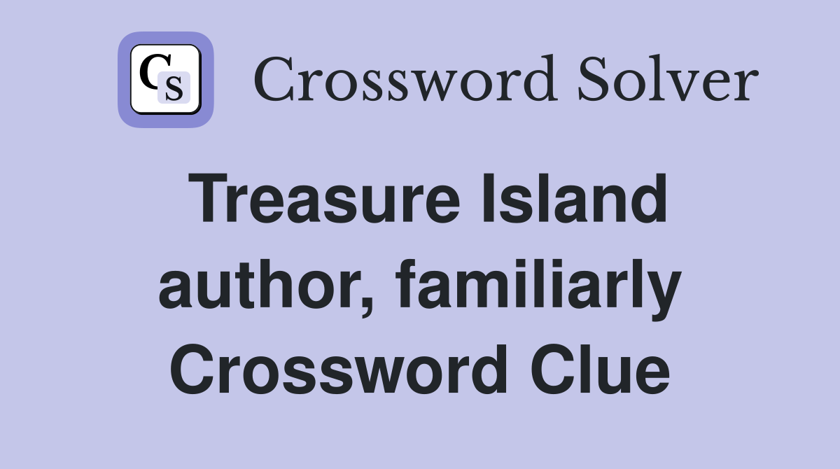 Treasure Island author, familiarly Crossword Clue