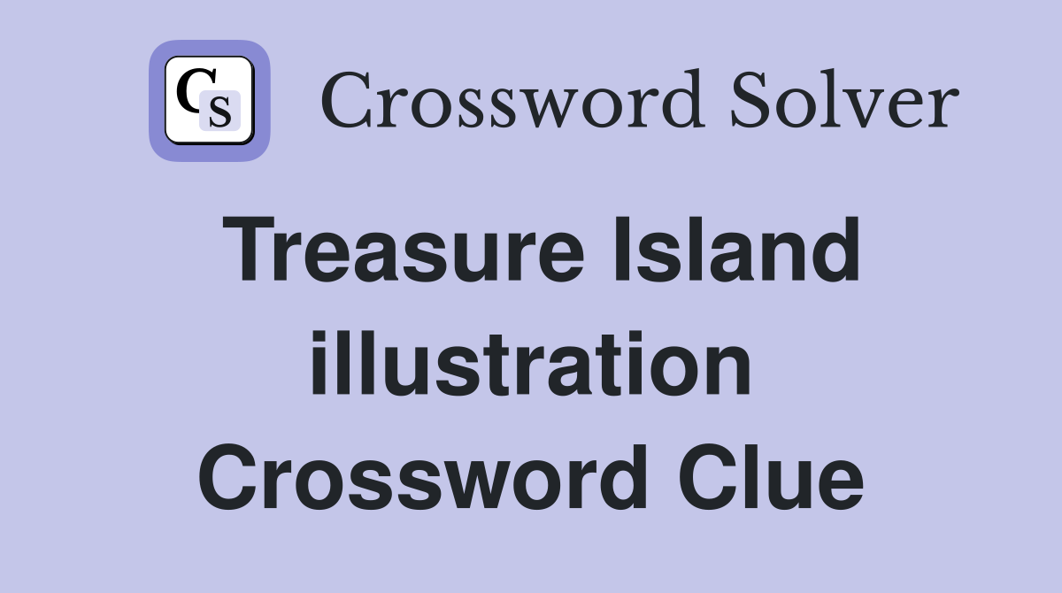 Treasure Island illustration Crossword Clue