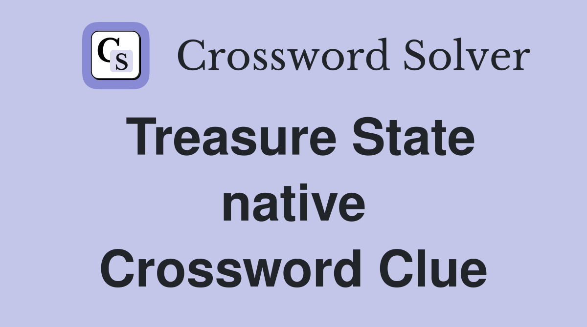 Treasure State native Crossword Clue