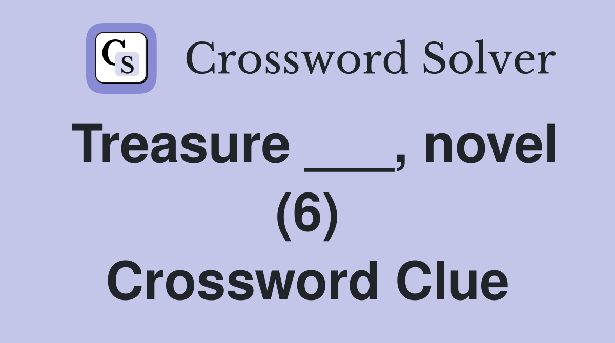 Treasure ___, novel (6) Crossword Clue