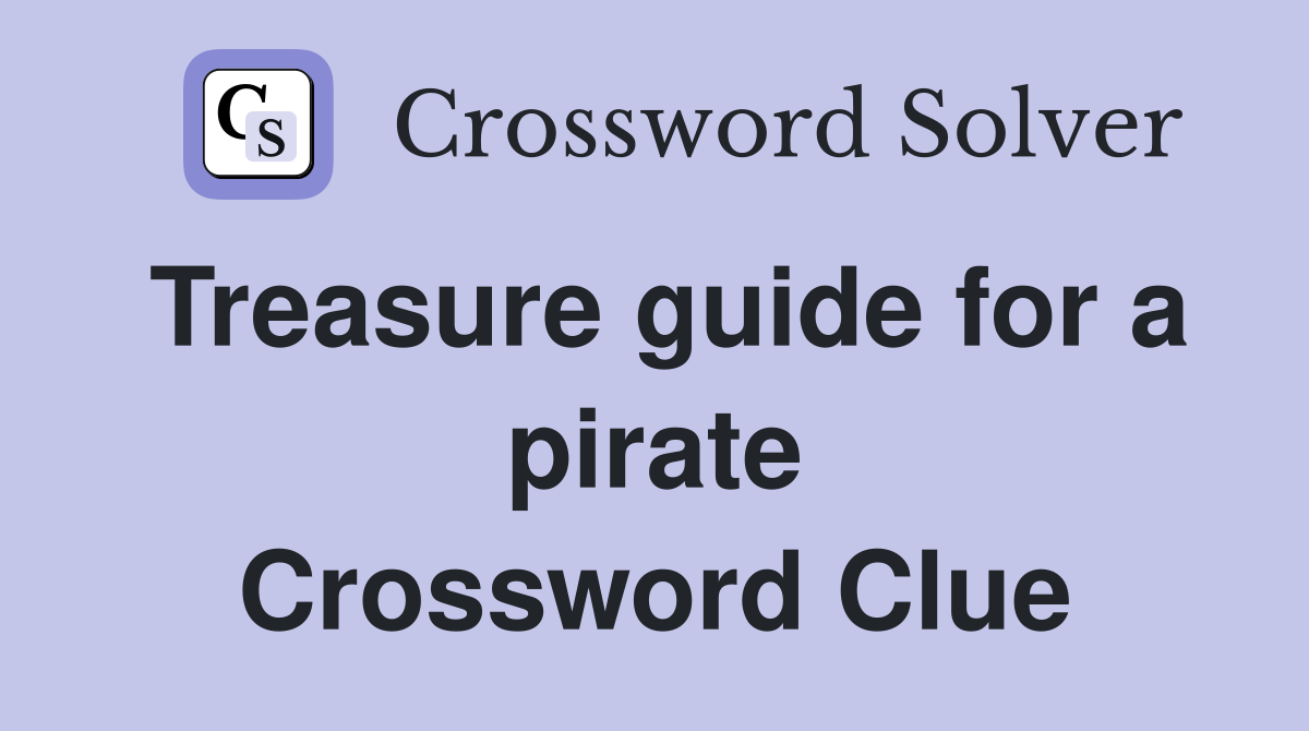 Treasure guide for a pirate Crossword Clue
