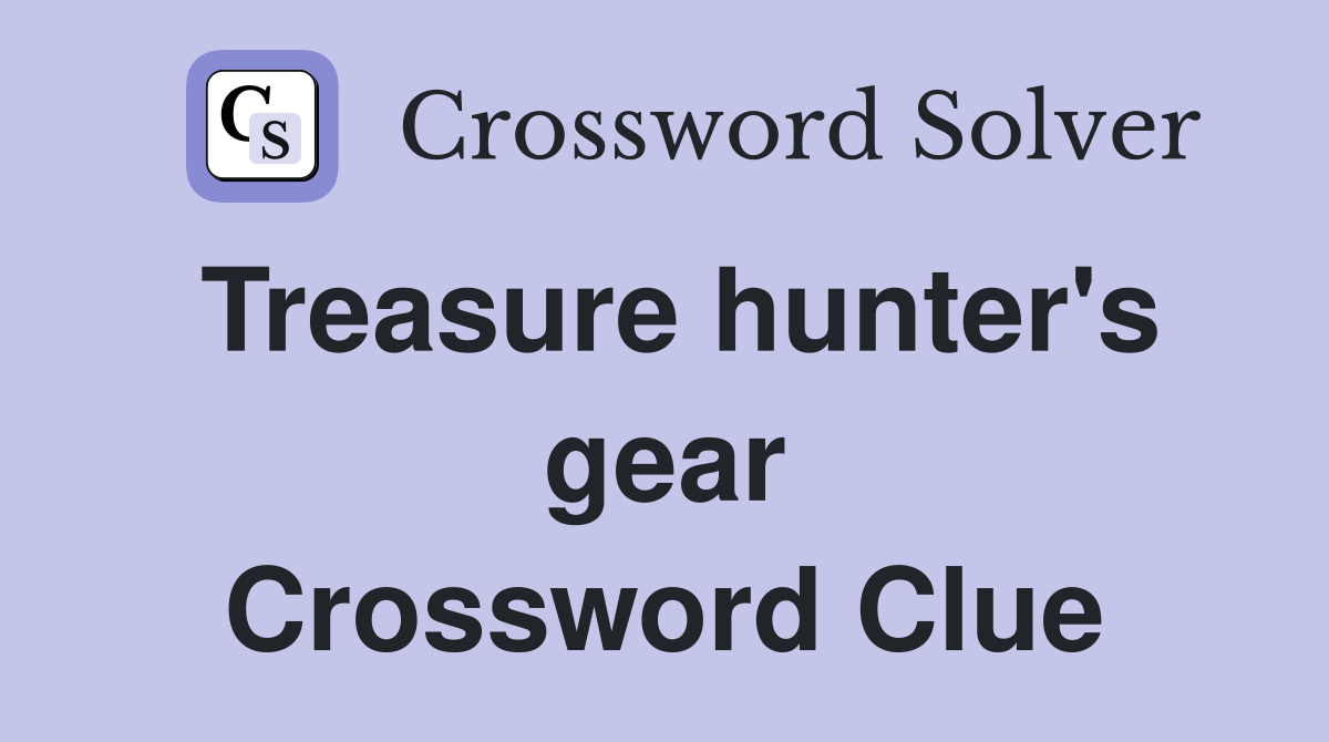 Treasure hunter's gear Crossword Clue