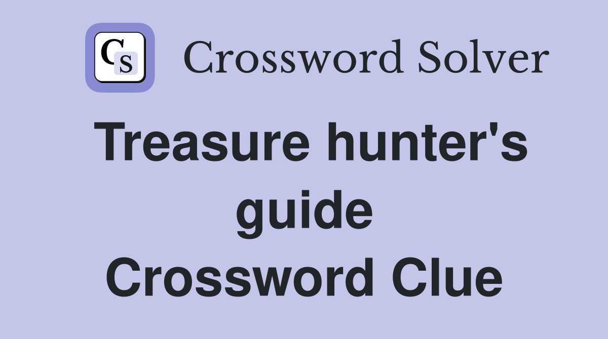 Treasure hunter's guide Crossword Clue