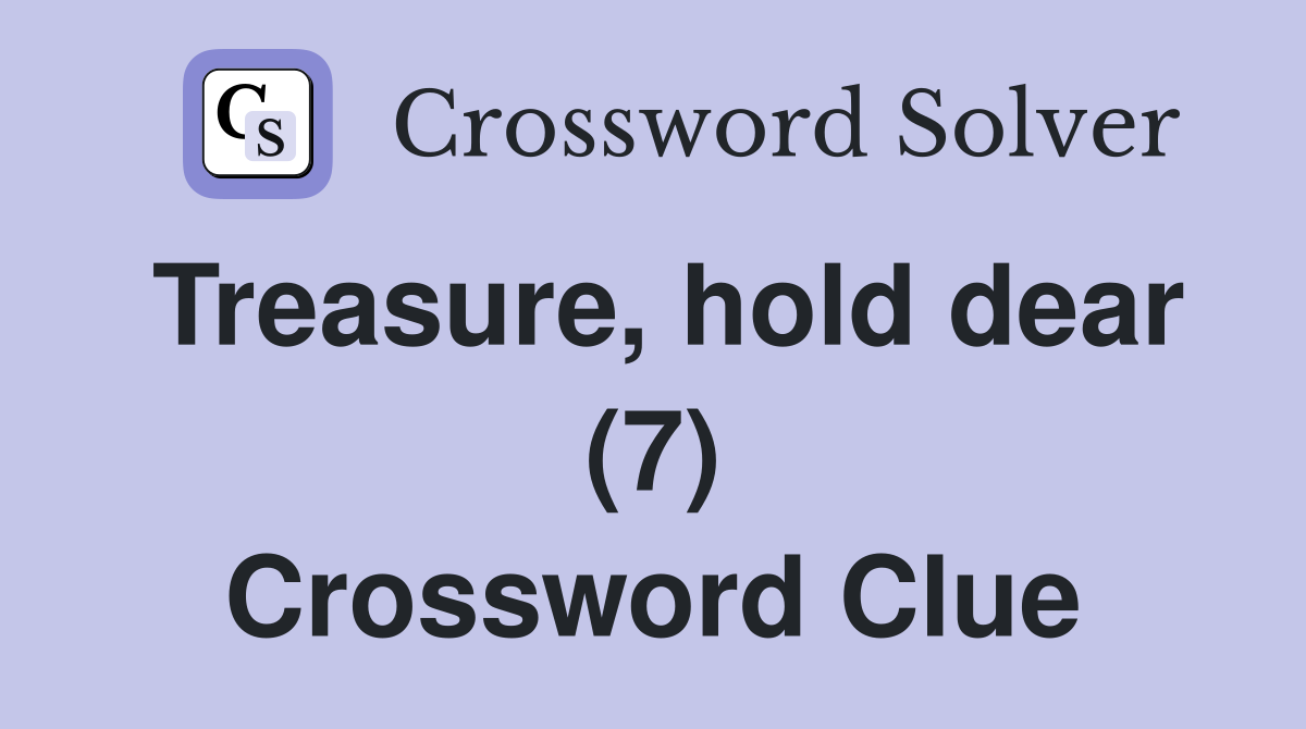 Treasure, hold dear (7) Crossword Clue