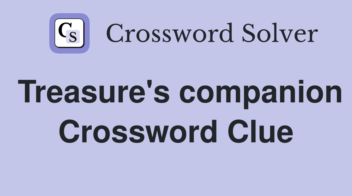 Treasure's companion Crossword Clue