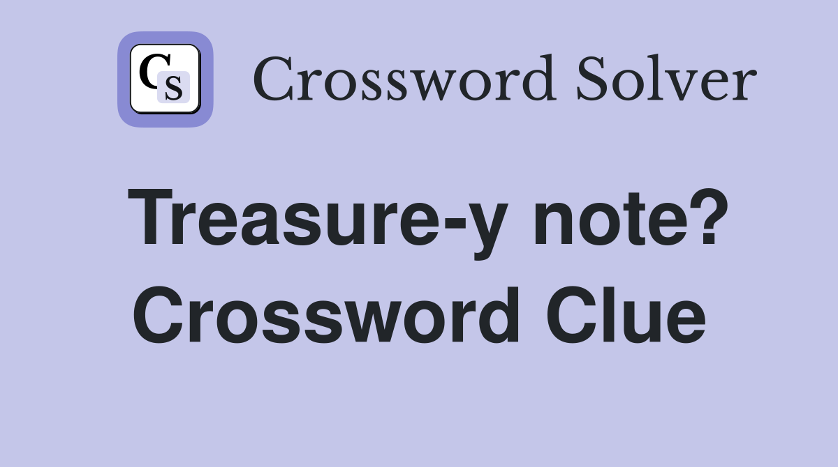 Treasure-y note? Crossword Clue