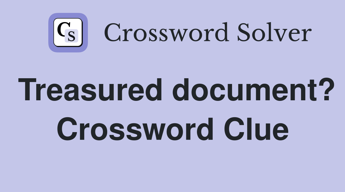 Treasured document? Crossword Clue