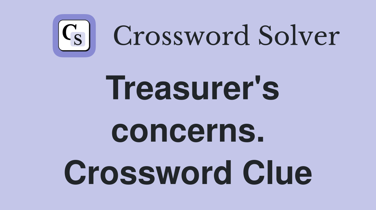 Treasurer's concerns. Crossword Clue
