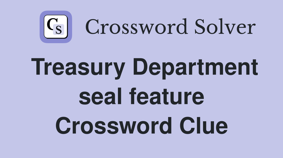 Treasury Department seal feature Crossword Clue
